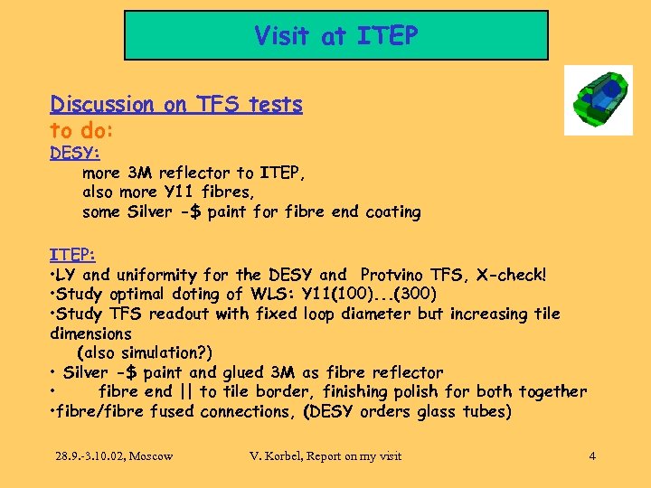 Visit at ITEP Discussion on TFS tests to do: DESY: more 3 M reflector