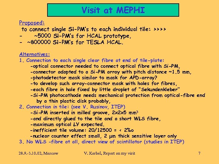 Visit at MEPHI Proposed: to connect single Si-PM’s to each individual tile: >>>> ~5000