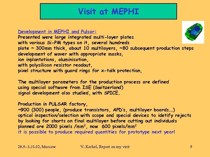 Visit at MEPHI Development in MEPHI and Pulsar: Presented were large integrated multi-layer plates