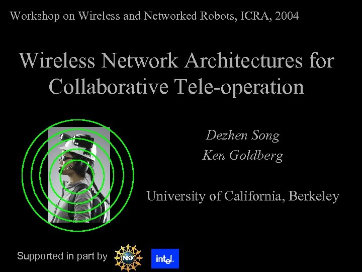 Workshop on Wireless and Networked Robots, ICRA, 2004 Wireless Network Architectures for Collaborative Tele-operation