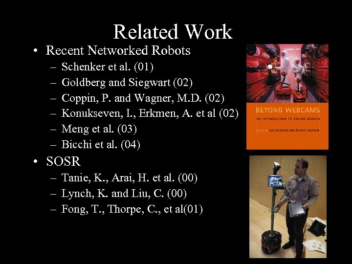 Related Work • Recent Networked Robots – – – Schenker et al. (01) Goldberg