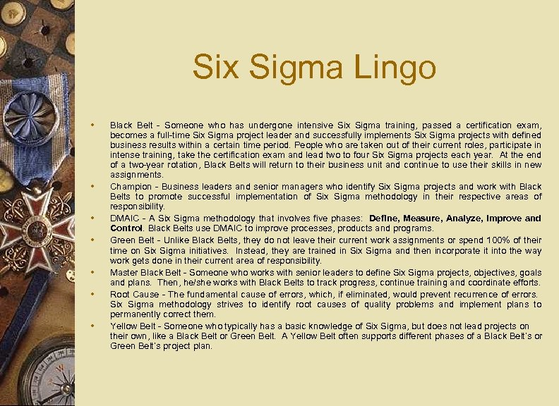 Six Sigma Lingo w w w w Black Belt - Someone who has undergone