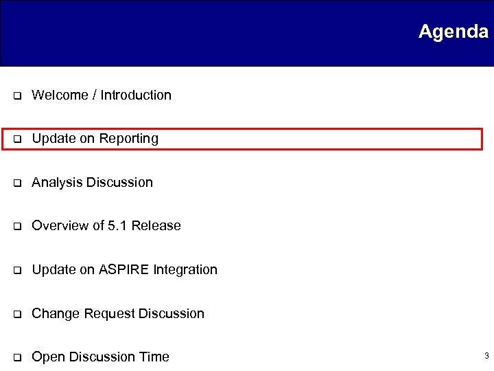 Agenda q Welcome / Introduction q Update on Reporting q Analysis Discussion q Overview