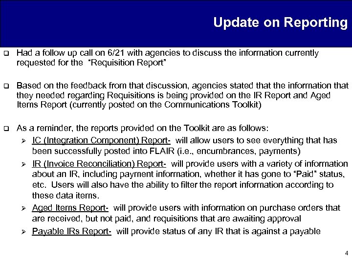 Update on Reporting q Had a follow up call on 6/21 with agencies to