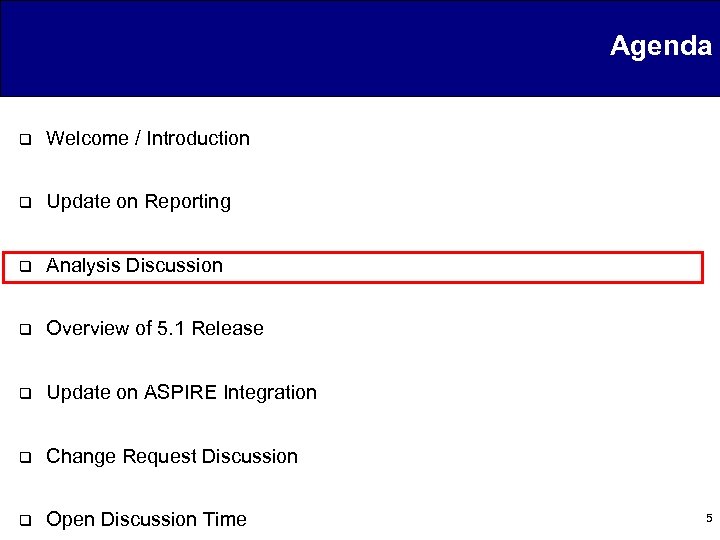 Agenda q Welcome / Introduction q Update on Reporting q Analysis Discussion q Overview