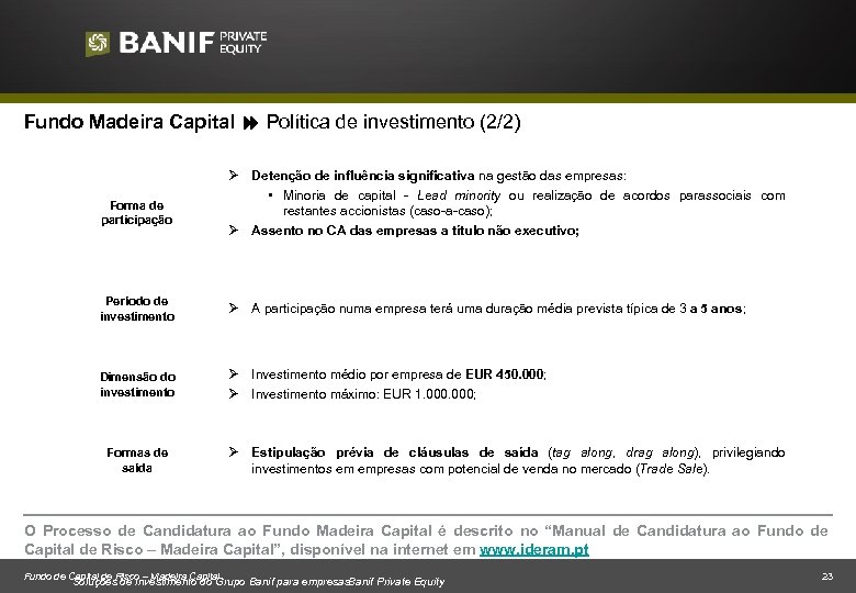 Fundo Madeira Capital Política de investimento (2/2) Forma de participação Ø Detenção de influência