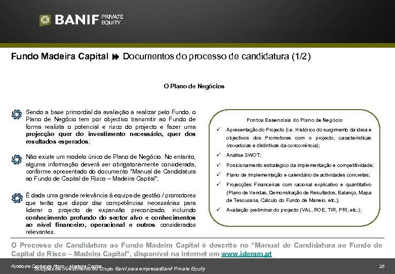 Fundo Madeira Capital Documentos do processo de candidatura (1/2) O Plano de Negócios Sendo