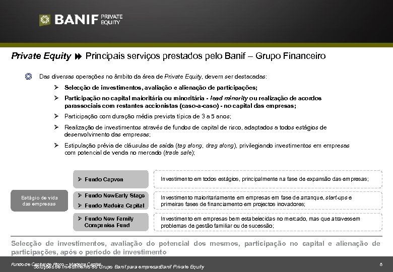 Private Equity Principais serviços prestados pelo Banif – Grupo Financeiro Das diversas operações no