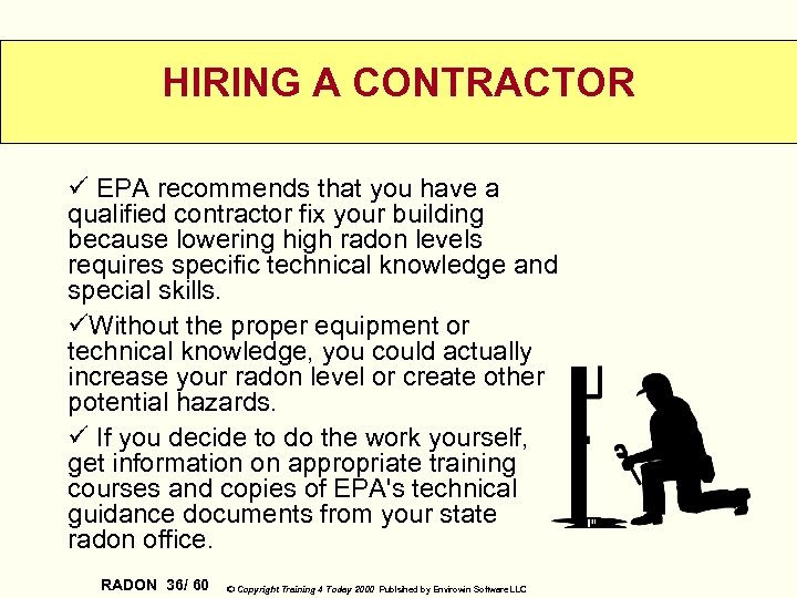 HIRING A CONTRACTOR ü EPA recommends that you have a qualified contractor fix your