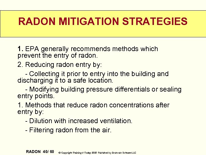 RADON MITIGATION STRATEGIES 1. EPA generally recommends methods which prevent the entry of radon.