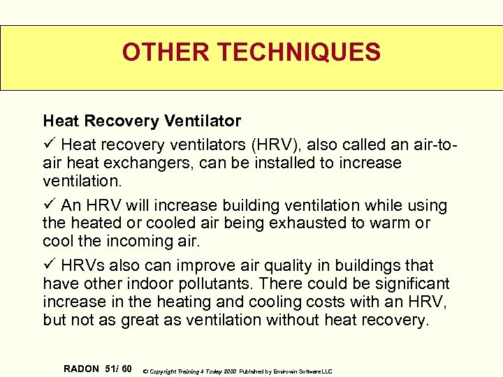 OTHER TECHNIQUES Heat Recovery Ventilator ü Heat recovery ventilators (HRV), also called an air-toair