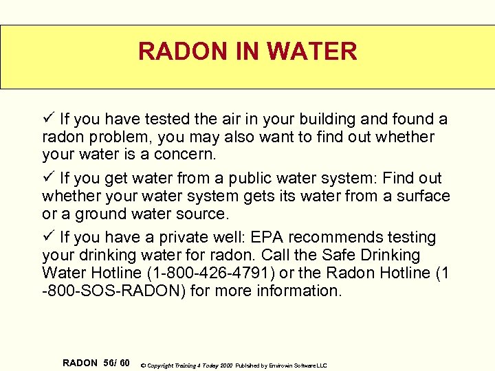 RADON IN WATER ü If you have tested the air in your building and