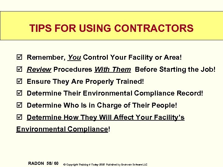 TIPS FOR USING CONTRACTORS þ Remember, You Control Your Facility or Area! þ Review