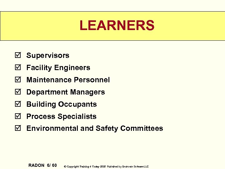 LEARNERS þ Supervisors þ Facility Engineers þ Maintenance Personnel þ Department Managers þ Building