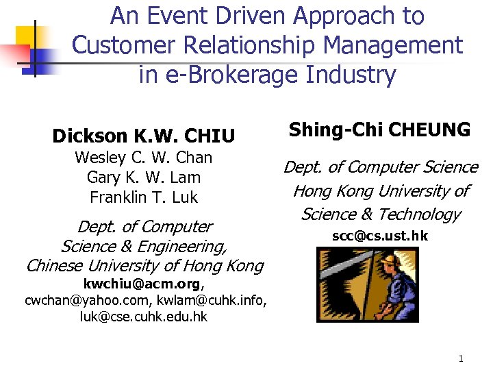 An Event Driven Approach to Customer Relationship Management in e-Brokerage Industry Dickson K. W.