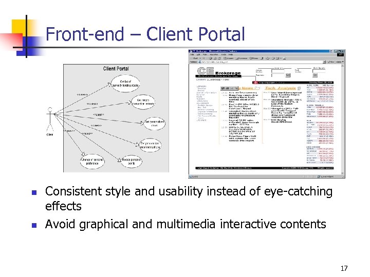Front-end – Client Portal n n Consistent style and usability instead of eye-catching effects