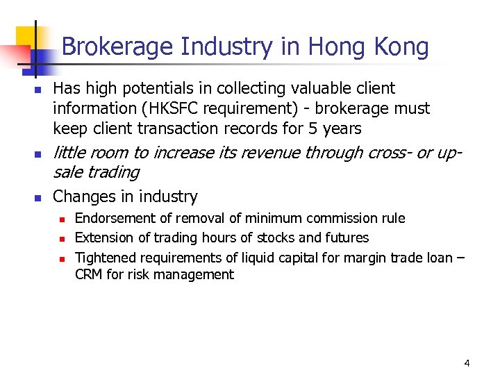 Brokerage Industry in Hong Kong n n n Has high potentials in collecting valuable