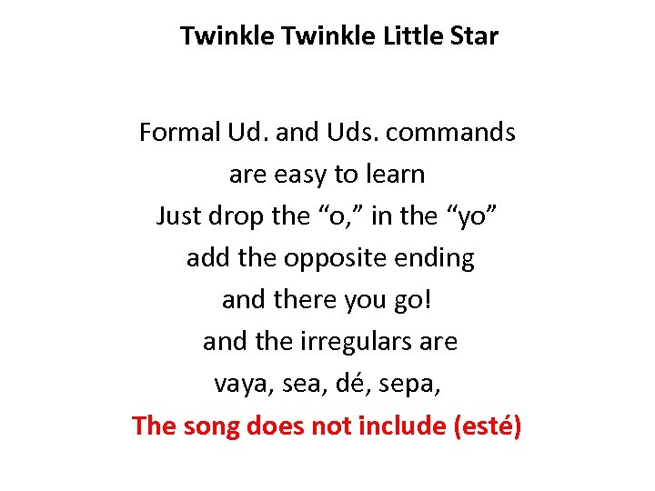 Twinkle Little Star Formal Ud. and Uds. commands are easy to learn Just drop