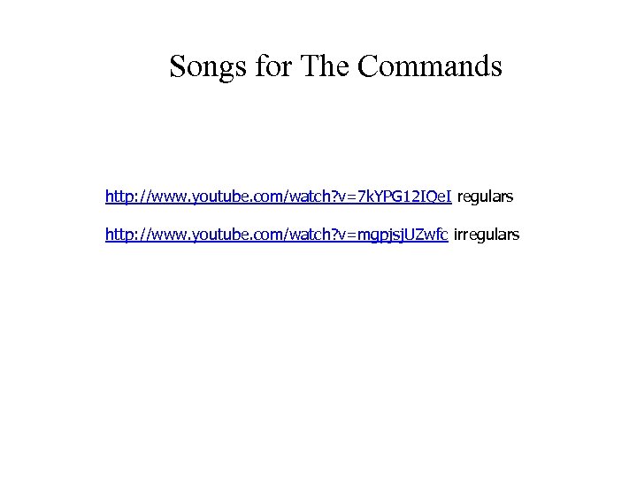 Songs for The Commands http: //www. youtube. com/watch? v=7 k. YPG 12 IQe. I