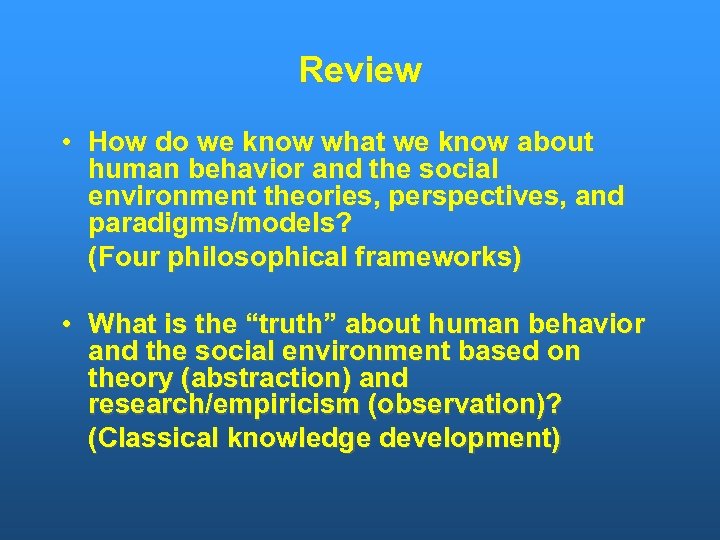 Review • How do we know what we know about human behavior and the