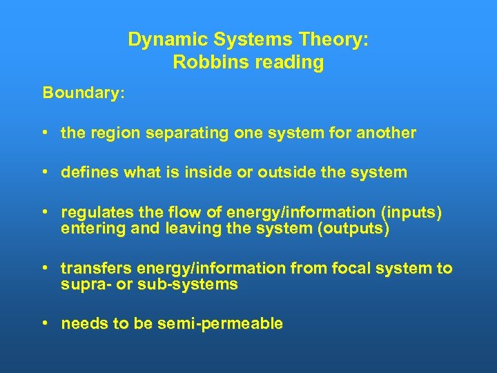 Dynamic Systems Theory: Robbins reading Boundary: • the region separating one system for another