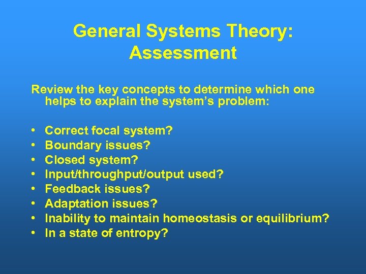 General Systems Theory: Assessment Review the key concepts to determine which one helps to