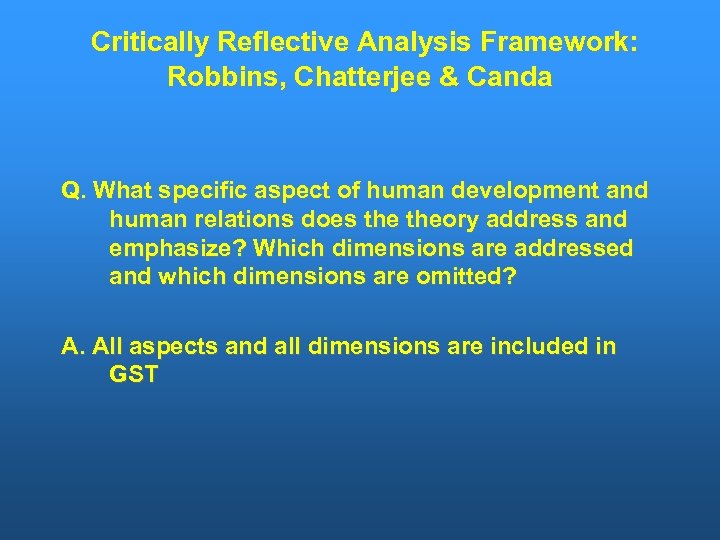 Critically Reflective Analysis Framework: Robbins, Chatterjee & Canda Q. What specific aspect of human