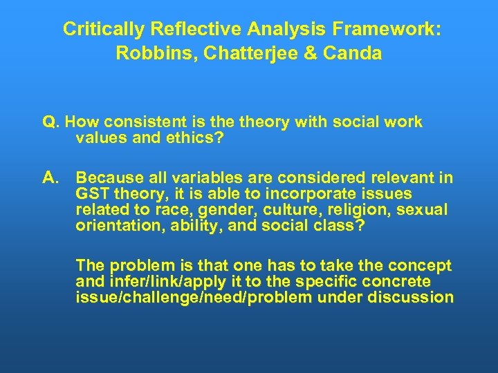 Critically Reflective Analysis Framework: Robbins, Chatterjee & Canda Q. How consistent is theory with