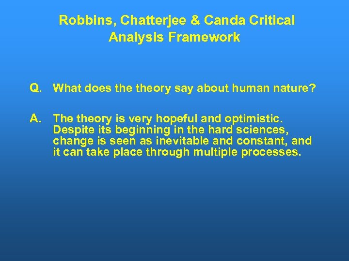 Robbins, Chatterjee & Canda Critical Analysis Framework Q. What does theory say about human