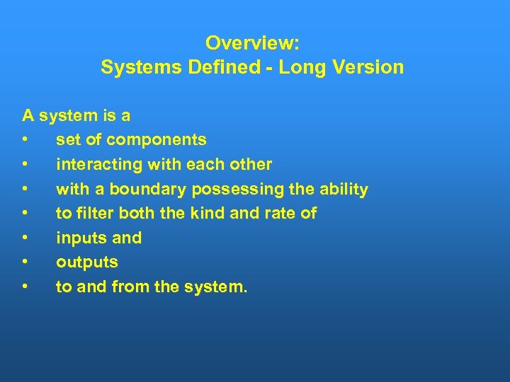 Overview: Systems Defined - Long Version A system is a • set of components