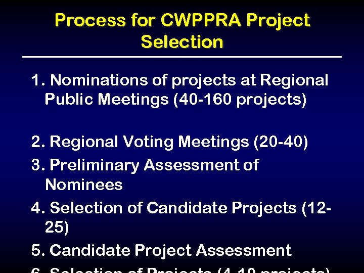 Process for CWPPRA Project Selection 1. Nominations of projects at Regional Public Meetings (40