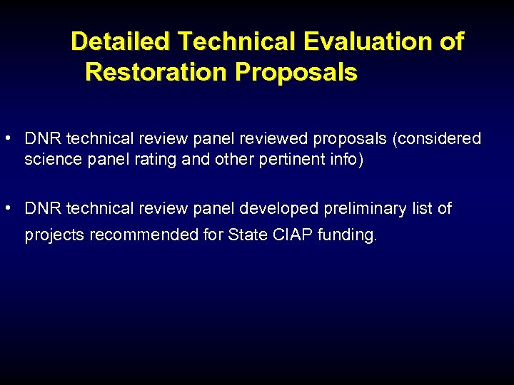 Detailed Technical Evaluation of Restoration Proposals • DNR technical review panel reviewed proposals (considered
