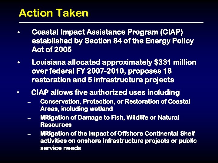Action Taken • Coastal Impact Assistance Program (CIAP) established by Section 84 of the