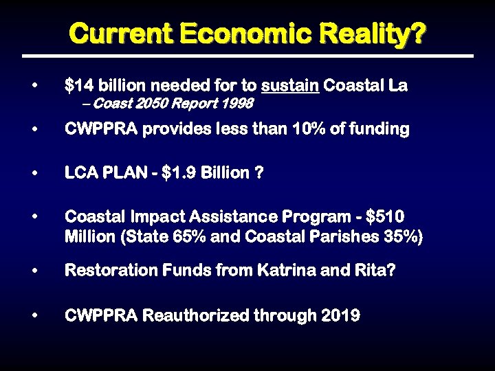 Current Economic Reality? • $14 billion needed for to sustain Coastal La • CWPPRA