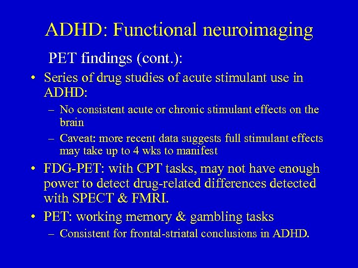 ADHD: Functional neuroimaging PET findings (cont. ): • Series of drug studies of acute