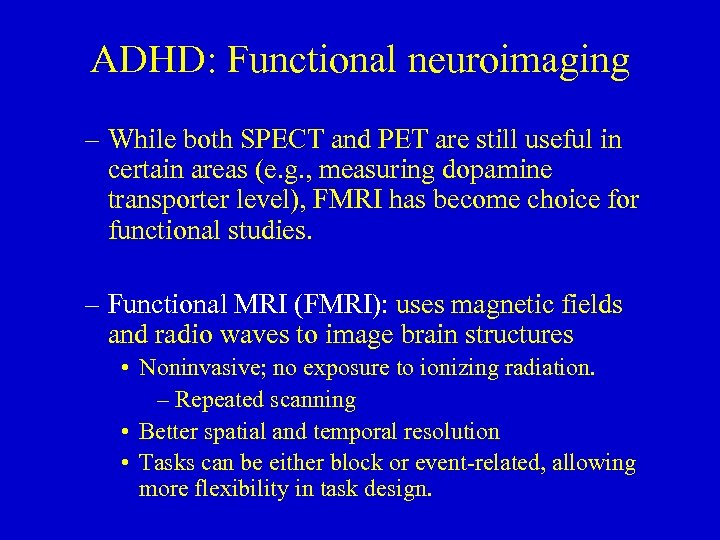 ADHD: Functional neuroimaging – While both SPECT and PET are still useful in certain