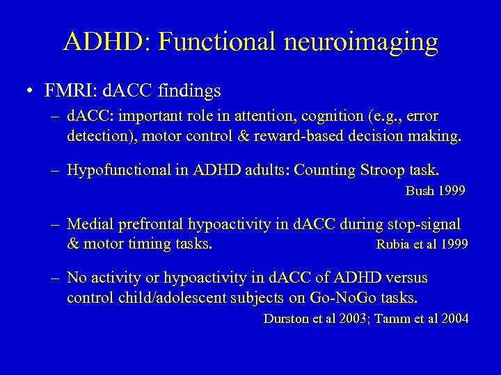 ADHD: Functional neuroimaging • FMRI: d. ACC findings – d. ACC: important role in