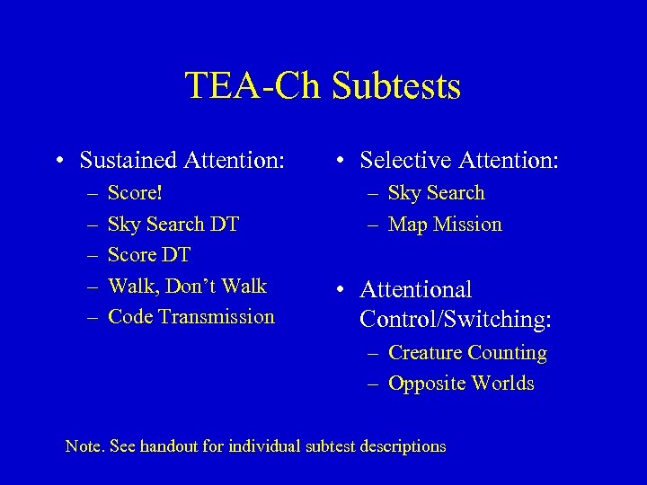 TEA-Ch Subtests • Sustained Attention: – – – Score! Sky Search DT Score DT