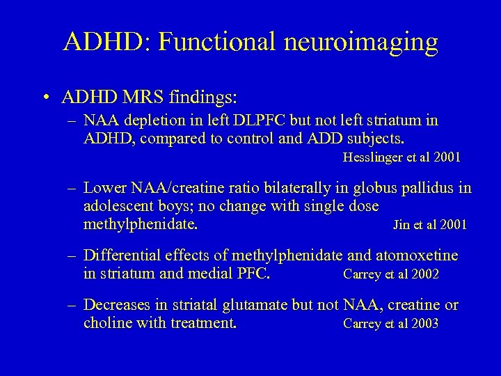 ADHD: Functional neuroimaging • ADHD MRS findings: – NAA depletion in left DLPFC but