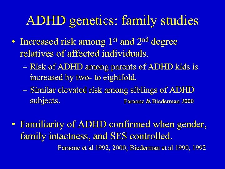 ADHD genetics: family studies • Increased risk among 1 st and 2 nd degree