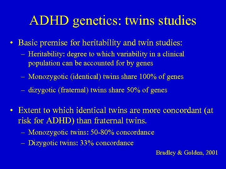 ADHD genetics: twins studies • Basic premise for heritability and twin studies: – Heritability: