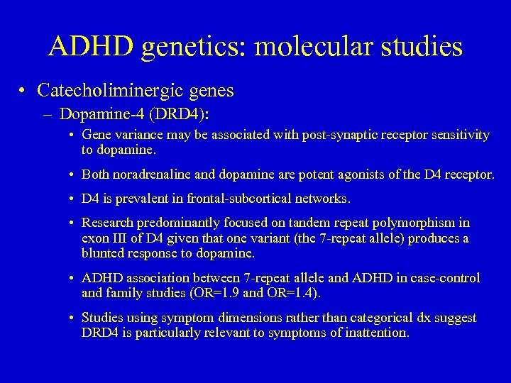 ADHD genetics: molecular studies • Catecholiminergic genes – Dopamine-4 (DRD 4): • Gene variance