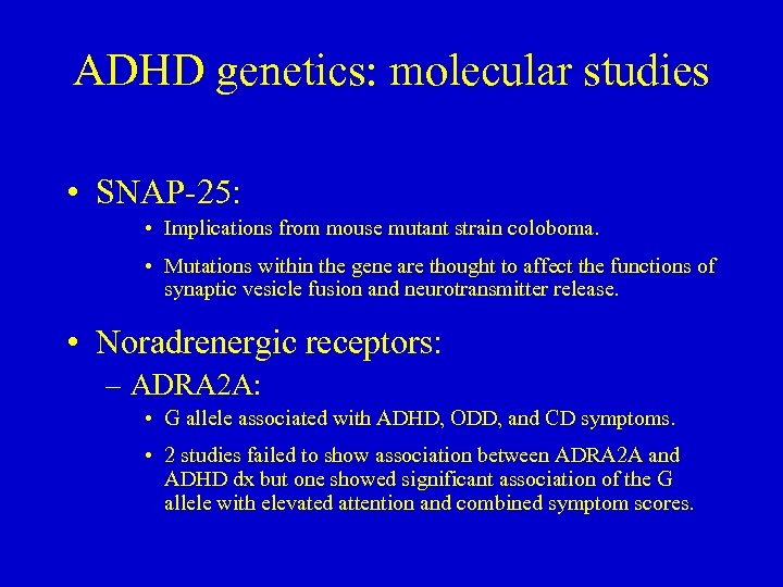 ADHD genetics: molecular studies • SNAP-25: • Implications from mouse mutant strain coloboma. •