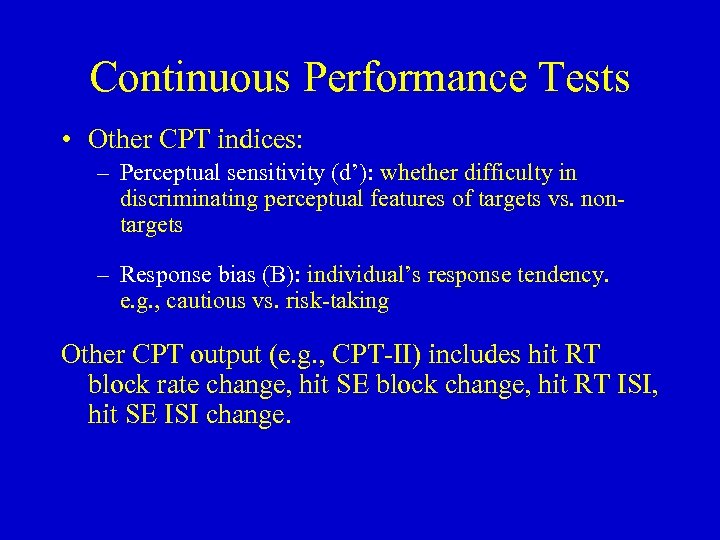 Continuous Performance Tests • Other CPT indices: – Perceptual sensitivity (d’): whether difficulty in