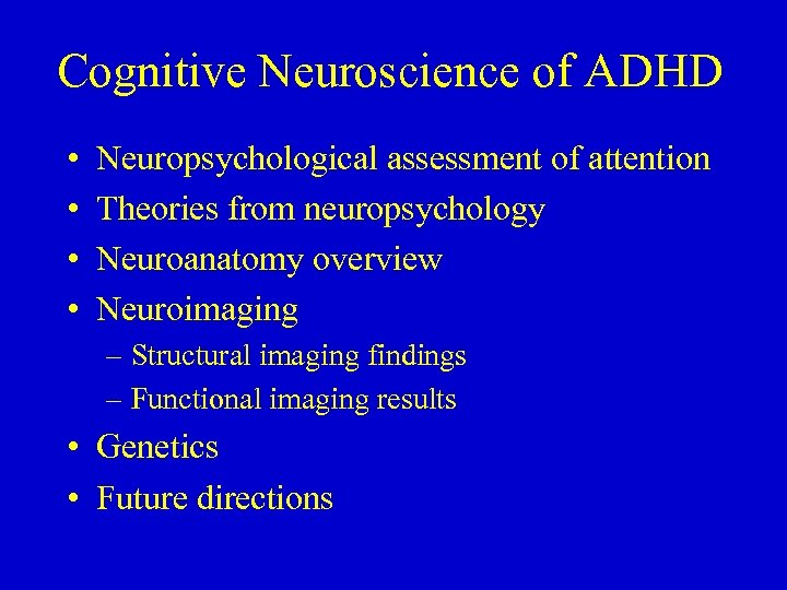 Cognitive Neuroscience of ADHD • • Neuropsychological assessment of attention Theories from neuropsychology Neuroanatomy