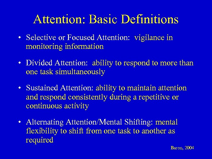 Attention: Basic Definitions • Selective or Focused Attention: vigilance in monitoring information • Divided