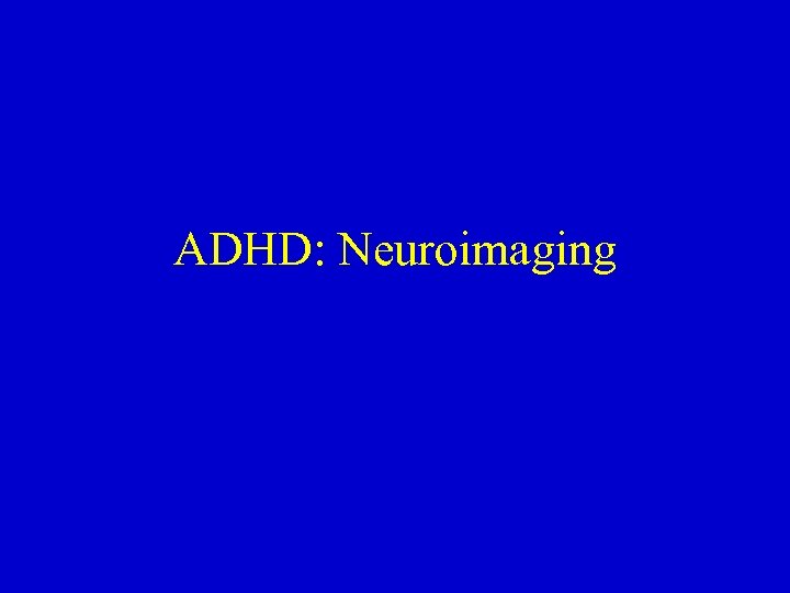 ADHD: Neuroimaging 