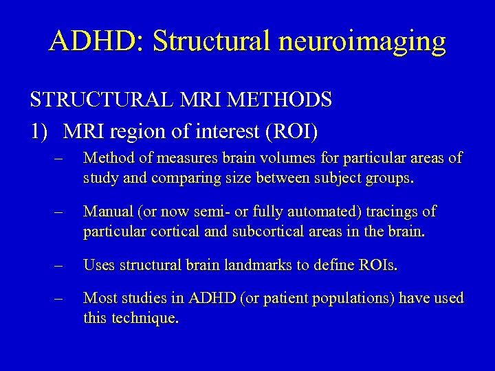 ADHD: Structural neuroimaging STRUCTURAL MRI METHODS 1) MRI region of interest (ROI) – Method