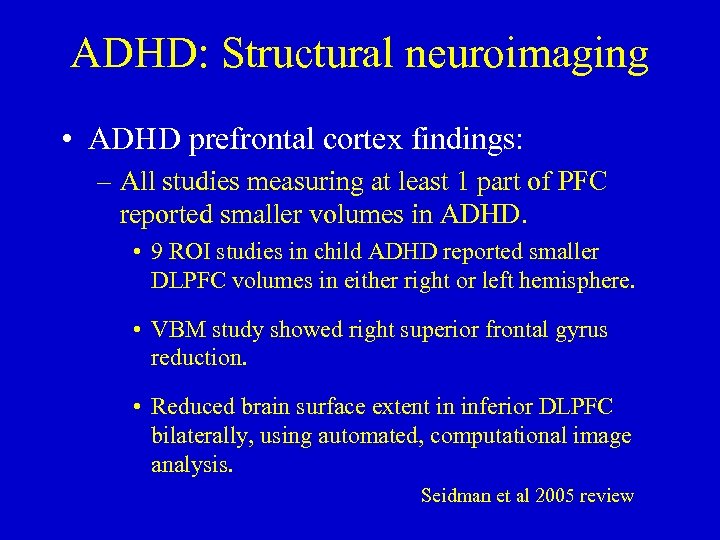 ADHD: Structural neuroimaging • ADHD prefrontal cortex findings: – All studies measuring at least