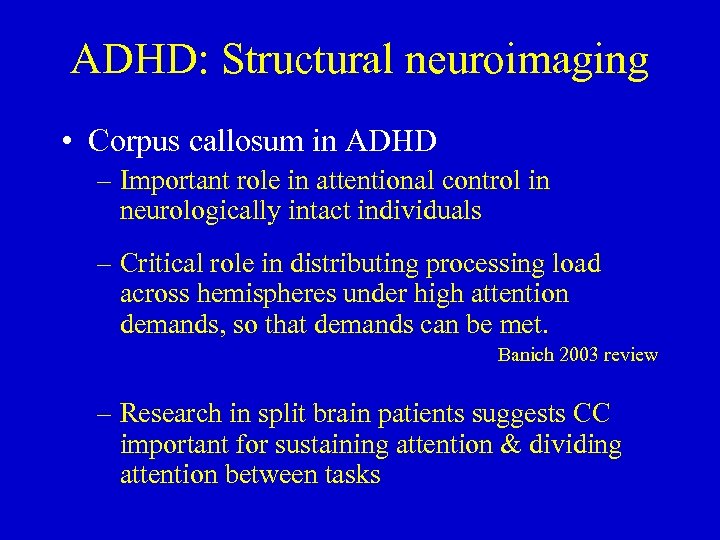 ADHD: Structural neuroimaging • Corpus callosum in ADHD – Important role in attentional control